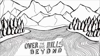 Over the Hills and Beyond