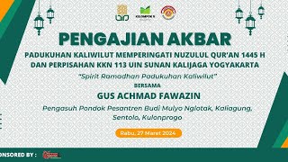 PENGAJIAN AKBAR MEMPERINGATI NUZULUL QUR'AN 1445 H BERSAMA GUS ACHMAD FAWAZIN PENGASUH PP BUDI MULYO