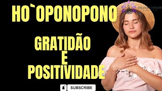 HO`OPONOPONO GRATIDÃO E POSITIVIDADE