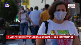 MASKELİYKEN KOVİD 19’A YAKALANANLAR HASTALIĞI DAHA HAFİF GEÇİRİYOR