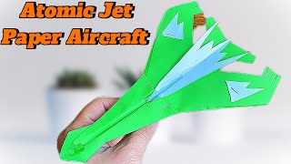 Steps How To Make Atomic Origami Paper Airplane That Fly Far Away