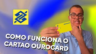 Como Funciona Cartão OUROCARD do Banco do Brasil