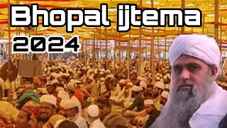 Aalami ijtima Bhopal 2024 Full Details Hazrat ji Mualana Saad sahab Delhi markaz Live bayan