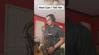 How Can I Tell Her - Lobo (Sax Cover) #shorts