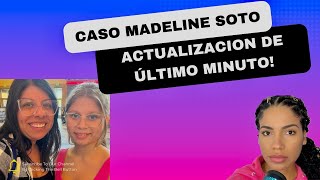 Caso de Madeline Soto, actualizacion de ultimo minuto!