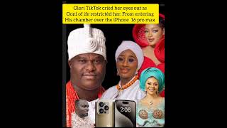 olori TikTok crièd her eyes out as ooni of ife restrìctèd her from entering his chamber over the iPh