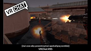 [Już czas aby powstrzymać apokalipsę zombie] VRChat #95