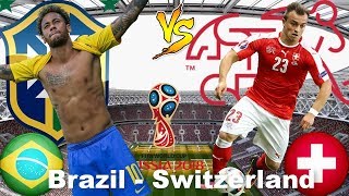 BRAZIL vs SWITZERLAND Lineup Preview Prediction World Cup 2018, 17 June HD