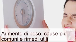 Aumento di peso: cause più comuni e rimedi utili