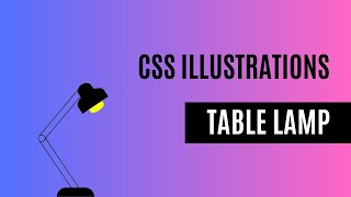 CSS Illustration: Table Lamp using CSS