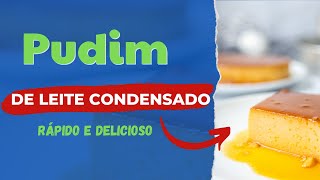 Pudim de leite condensado-Fácil e Rápido