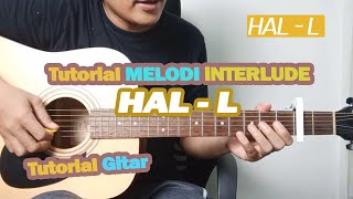 (Tutorial Melodi Interlude) Hal - L