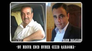 Agamirze & Elsen Balaxani " Bu necur edib huner cixib qabagma "