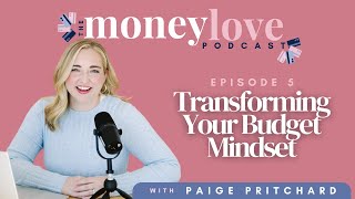 5: Transforming Your Budget Mindset | The Money Love Podcast