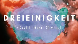 Dreieinigkeit - Gott der Geist (Timo Schumann)