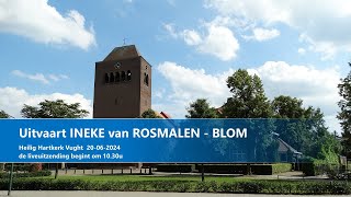 Heilig Hartkerk in Vught,  20 juni 2024,  Uitvaart INEKE van ROSMALEN - BLOM aanvang 10.30u