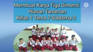 Membuat Karya Tiga Dimensi Hiasan Tanaman Kelas 1 Tema 7 Subtema 3