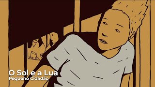 Pequeno Cidadão - O Sol e a Lua (Legendado)