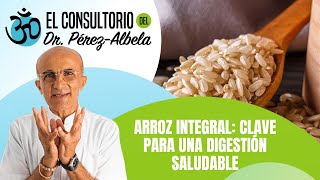 Arroz integral: clave para una digestión saludable | #ElConsultorioDelDr.PérezAlbela👨‍⚕🥗🏃‍♀