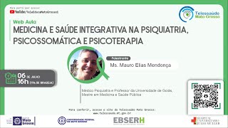 06/07/2021 -   Medicina e Saúde Integrativa na Psiquiatria, Psicossomática e Psicoterapia