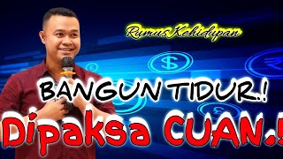 TIPS KAYA RAYA - BANGUN TIDUR DI PAKSA CUAN