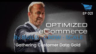 Gathering Customer Data Gold - Optimized Ecommerce Ep 21 [Revenue Optimization]