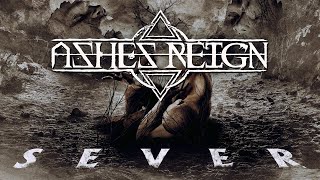 Ashes Reign - Ashes Reign - Sever (Official Lyric Video)