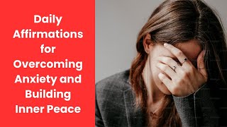 Daily Affirmations for Overcoming Anxiety and Building Inner Peace