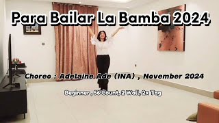 Para Bailar La Bamba 2024 -Line Dance / Beginner/  Choreo : Adelaine Ade (INA)-November 2024