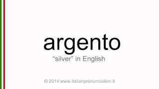 Correct italian pronunciation of argento, silver