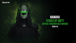 [DQX128] Namara - Echoes Of Unity (Official Toxicator 2023 Anthem)