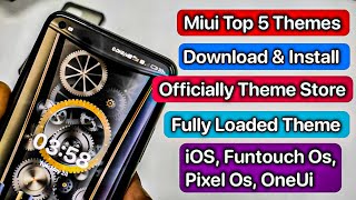 Miui 13 Top 5 Themes | iOS, Funtouch Os, OneUi, Pixel Os, Experience Theme |