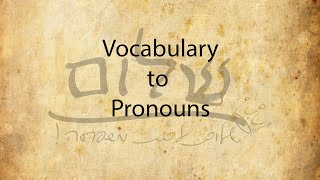 Israelites: Introduction to Classical Hebrew: Vocab to Pronouns