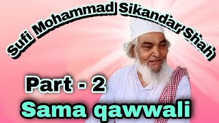 Sufi_Mohammed_Sikander_saha | Sama qawwali | 2018 (Part - 2 )