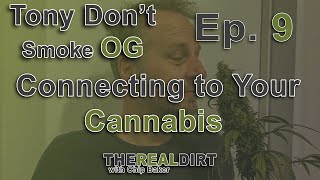 Connecting With Your CANNABIS [Tony Don't Smoke OG Ep. 9]