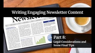 Writing Engaging Newsletter Content: Legal Considerations and Some Final Tips