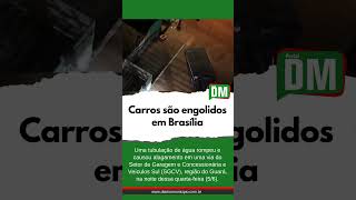 Carros são engolidos em Brasília