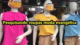 MODA EVANGÉLICA PESQUISANDO OS PREÇOS E MODELOS DE ROUPAS FEIRA DA SULANCA CARUARU