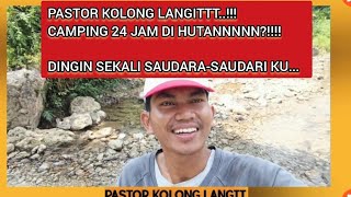 24 Jam Berkemah di Hutan + Sungai. Indahnya Alam Ciptaan Tuhan ! #pastorkolonglangit #camping #24jam