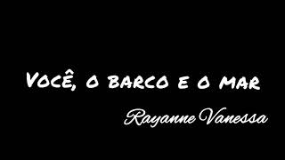 Você, o barco e o mar - Rayanne Vanessa - Playback com letra