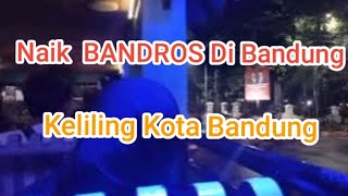 ASYIKNYA NAIK  BANDROS || Bandung Tour On Bus Keliling