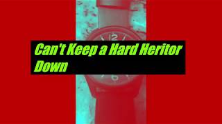 Can't Keep a Hard Heritor Down