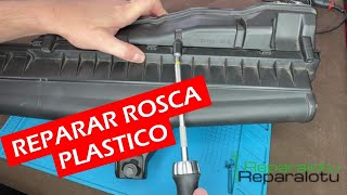 Reparar rosca en plástico.