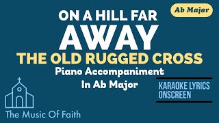 ON A HILL FAR AWAY (THE OLD RUGGED CROSS) Hymn Piano Accompaniment in Ab [Karaoke Lyrics Onscreen]