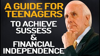 JIM ROHN MOTIVATION - A Guide for Teenagers to Achieve Success and Financial Independence