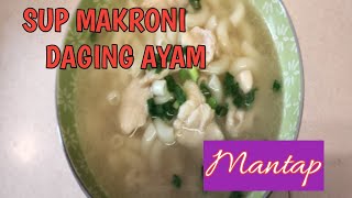 SUP MAKRONI DAGING AYAM /MASAKAN SIMPLE