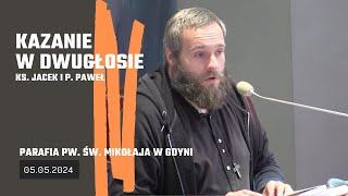 05.05.2024 - Kazanie w dwugłosie ks. Jacka i p. Pawła (w kościele pw. św. Mikołaja w Gdyni)