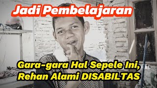 Kisah Rehan Alami Disibalitas Gara-gara Hal Sepele