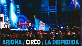 Ricardo Arjona / Circo Soledad / La Despedida (Guatemala)