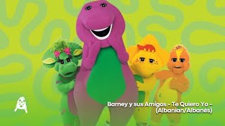 Barney y sus Amigos - Te Quiero Yo - (Albanian/Albanés)